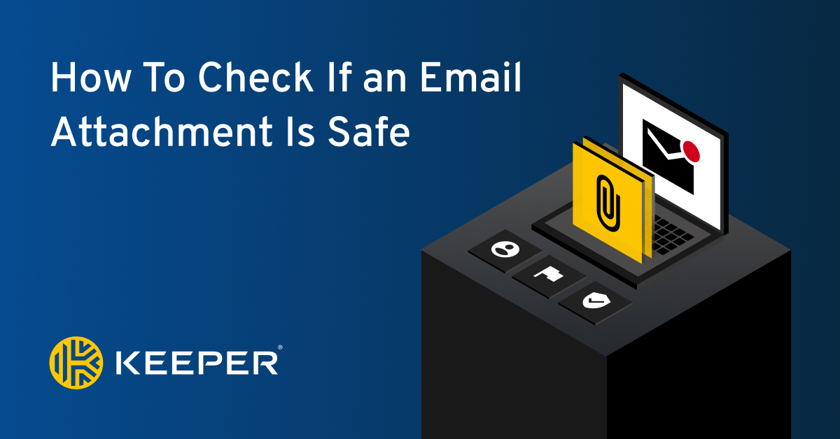 How To Check If an Email Attachment Is Safe - Keeper Security