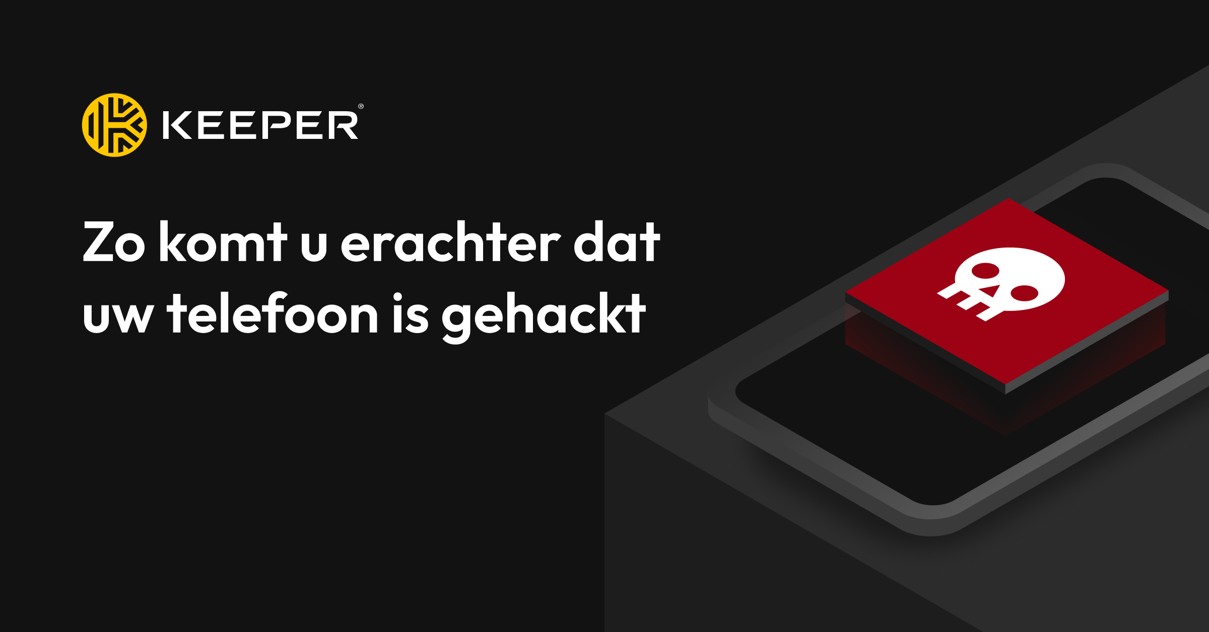 Zo Komt U Erachter Of Uw Telefoon Gehackt Is Keeper Security