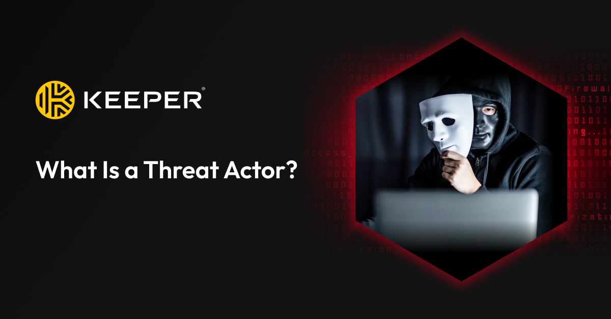 What Is a Threat Actor? What They Do and How to Detect Them