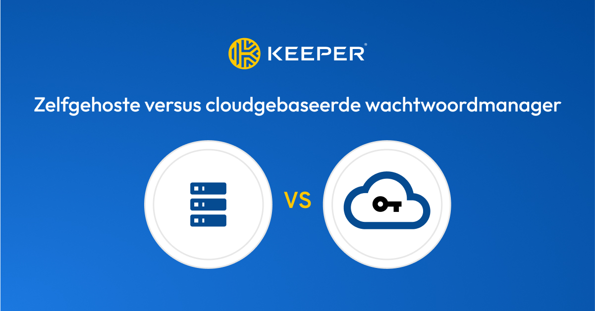 Zelfgehoste Versus Cloudgebaseerde Wachtwoordmanager Keeper